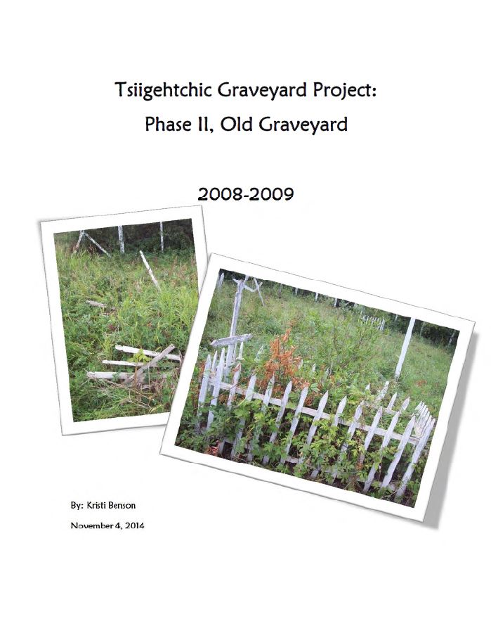Tsiigehtchic Graveyard Project: Phase II, Old Graveyard 2008-2009 Tsiigehtchic Graveyard Project: Phase II, Old Graveyard 2008-2009 Report Cover