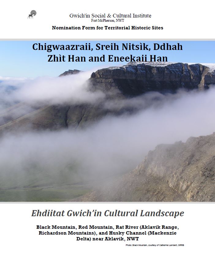 Nomination Form for Territorial Historic Sites: Chigwaazraii, Sreih Nitsìk, Ddhah Zhìt Han and Eneekaii Han Nomination Form for Territorial Historic Sites: Chigwaazraii, Sreih Nitsìk, Ddhah Zhìt Han and Eneekaii Han Report Cover